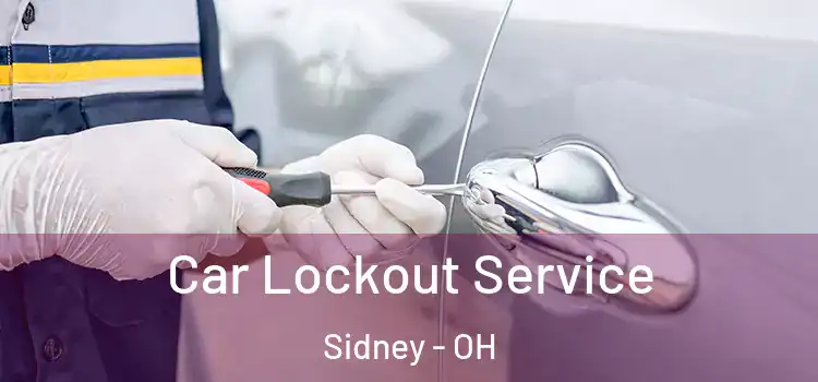  Car Lockout Service Sidney - OH