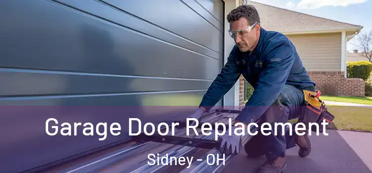  Garage Door Replacement Sidney - OH