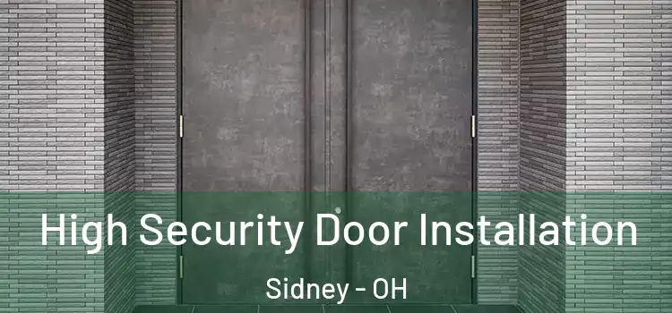  High Security Door Installation Sidney - OH