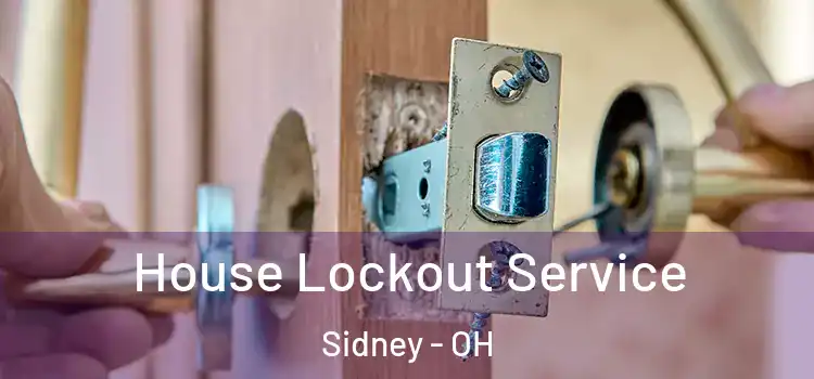  House Lockout Service Sidney - OH